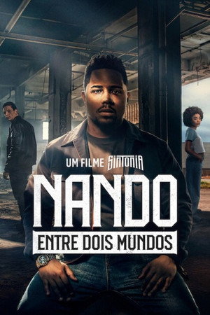 Nando İki Dünya Arasında – Bir Sintonia Filmi – Nando Entre Dois Mundos: Um Filme Sintonia (2026)