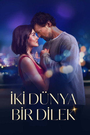 İki Dünya Bir Dilek – Two Worlds One Wish (2025)