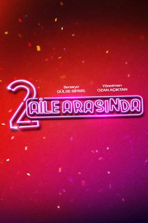 2 Aile Arasında – In the Family 2 (2026)